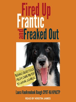 cover image of Fired Up, Frantic, and Freaked Out